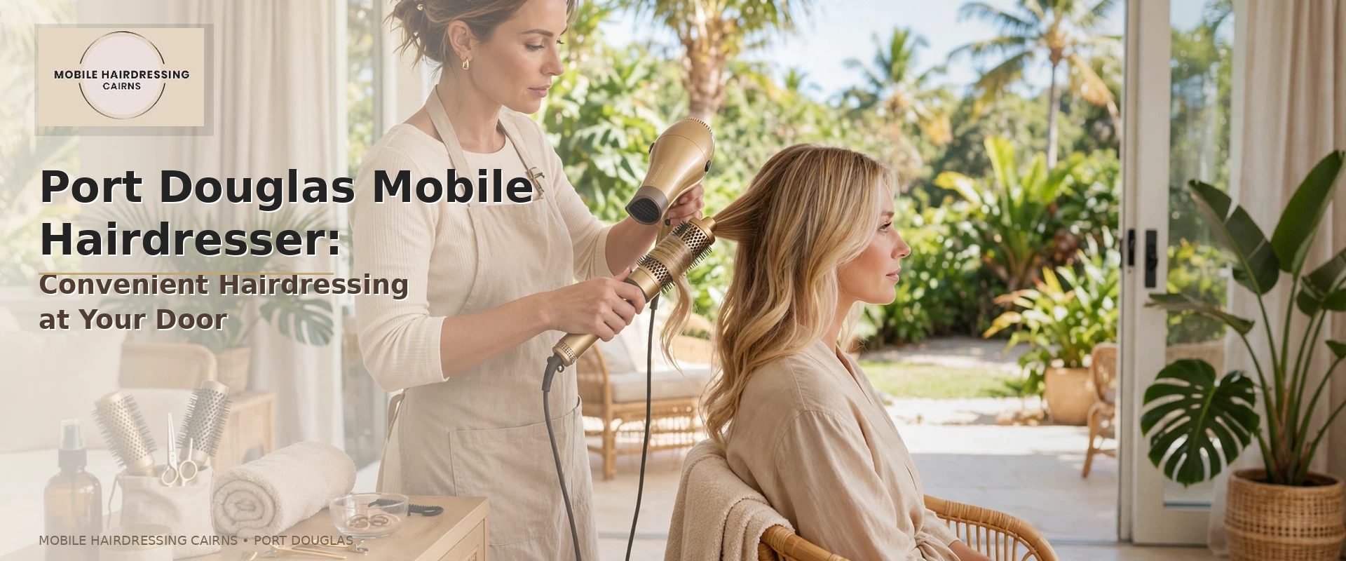 Port Douglas Mobile Hairdresser: Convenient Hairdressing at Your Door